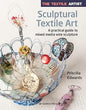 Book: The Textile Artist: Sculptural Textile Art: A practical guide to mixed media wire sculpture